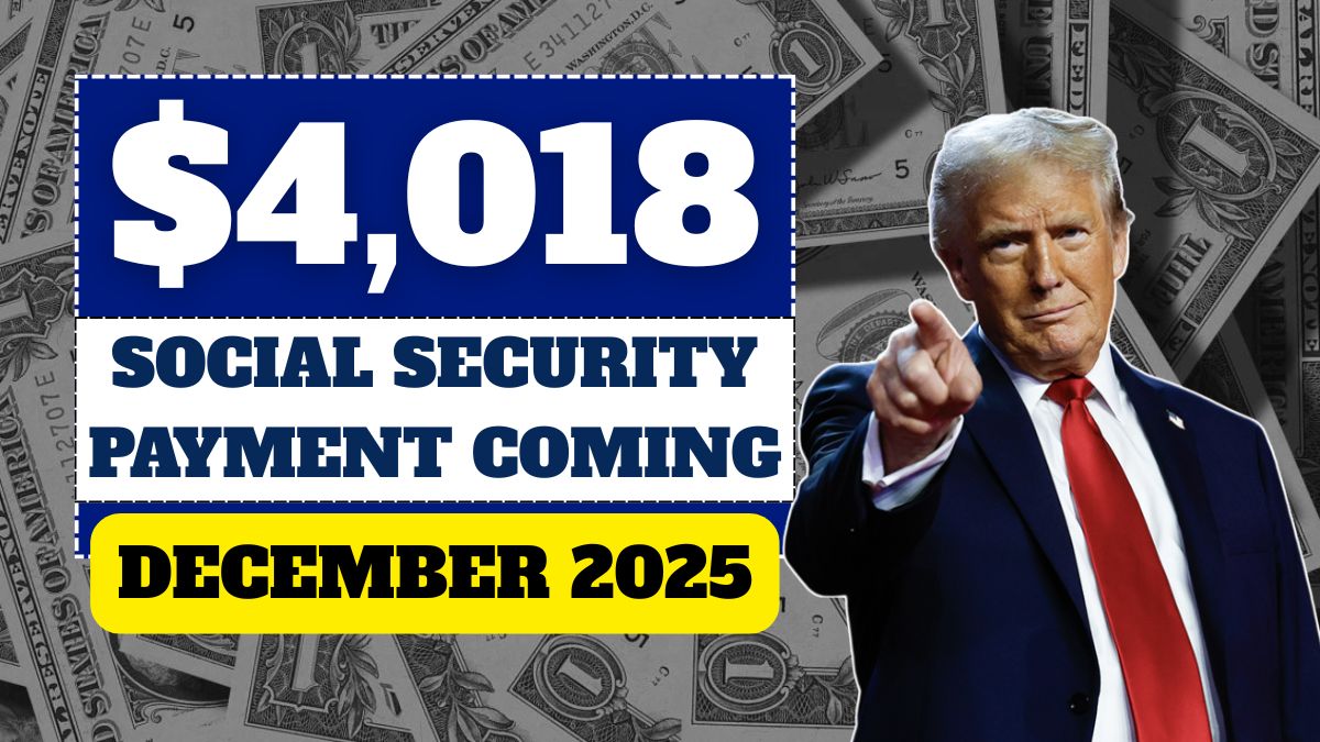 $4,018 Social Security Payment Coming December 2025